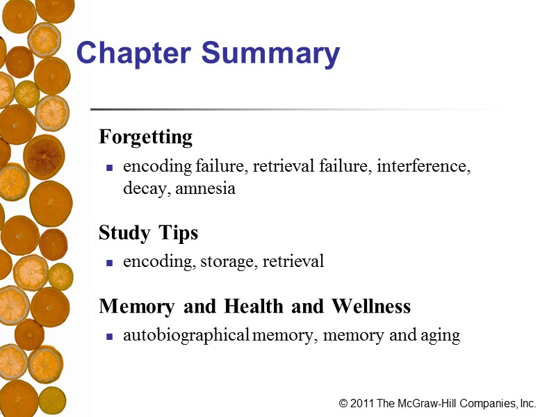 Chapter Summary  Forgetting encoding failure, retrieval failure, interference, decay, amnesia   Study